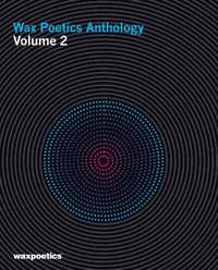 Wax Poetics Anthology: v. 2 (inbunden)
