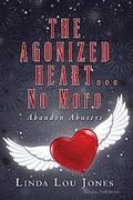 THE AGONIZED HEART...No More: Abandon Abusers
