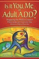 Is It You, Me, or Adult A.D.D.?: Stopping the Roller Coaster When Someone You Love Has Attention Deficit Disorder (h�ftad)