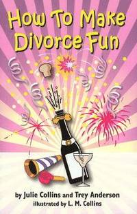 How To Make Divorce Fun (h�ftad)