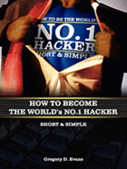 How to Become the Worlds No. 1 Hacker Short & Simple (h�ftad)