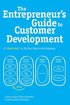 The Entrepreneur's Guide to Customer Development