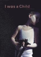 Gottfried Helnwein - I Was a Child (inbunden)
