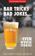 Bar Tricks, Bad Jokes And Even Worse Stories: 101 Bar Tricks, Riddles, Jokes and Stories