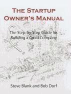The Startup Owner's Manual: The Step-By-Step Guide for Building a Great Company (inbunden)