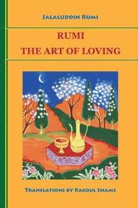 Rumi: The Art of Loving (inbunden)