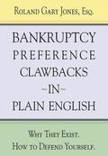 Bankruptcy Preference Clawbacks in Plain English: Why They Exist. How to Defend Yourself.