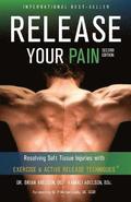 Release Your Pain - Resolving Soft Tissue Injuries with Exercise and Active Release Techniques