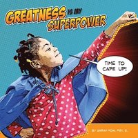 Greatness Is My Superpower