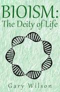 Bioism: The Deity of Life
