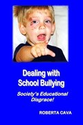 Dealing with School Bullying: Society's Educational Disgrace!