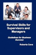 Survival Skills for Supervisors and Managers: Guidelines for Business Success