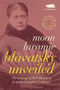 Blavatsky Unveiled: 1 Volume 1