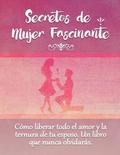 Secretos De Mujer Fascinante (Spanish Translation of the Book: Secrets of Fascinating Womanhood)
