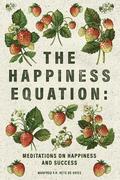 The Happiness Equation: Meditations on Happiness