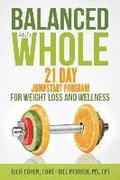 Balanced and Whole: 21 Day Jumpstart for Weight Loss and Wellness