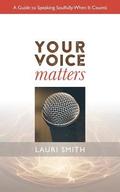 Your Voice Matters: A Guide To Speaking Soulfully When It Counts