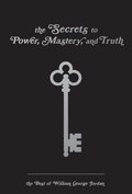Secrets to Power, Mastery, and Truth