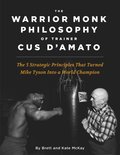Warrior Monk Philosophy of Trainer Cus D'Amato