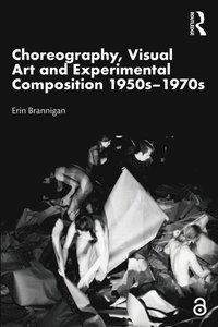 Choreography, Visual Art and Experimental Composition 1950s-1970s
