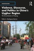 Violence, Discourse, and Politics in China?s Uyghur Region