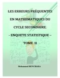 Les erreurs frequentes en Mathematiques du cycle secondaire: Enquete statistique - TOME II