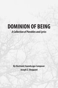 Dominion of Being: A Collection of Parables and Lyrics