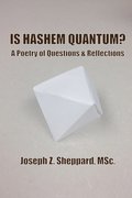 Is HaShem Quantum? A Poetry of Questions and Reflections