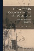 The Western Country in the 17th Century; the Memoirs of Lamothe Cadillac and Pierre Liette