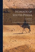 Nomads of South-Persia: the Basseri Tribe of the Khamseh Confederacy