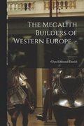 The Megalith Builders of Western Europe. --