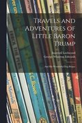 Travels and Adventures of Little Baron Trump