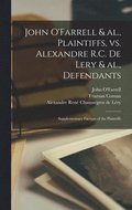 John O'Farrell & Al., Plaintiffs, Vs. Alexandre R.C. De Lery & Al., Defendants [microform]