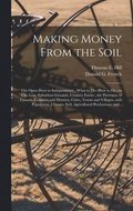 Making Money From the Soil [microform]