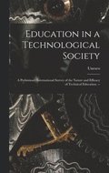 Education in a Technological Society; a Preliminary International Survey of the Nature and Efficacy of Technical Education. --