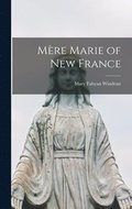 Me&#768;re Marie of New France