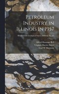 Petroleum Industry in Illinois in 1957; Illinois State Geological Survey Bulletin No. 85
