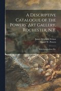 A Descriptive Catalogue of the Powers' Art Gallery, Rochester, N.Y.