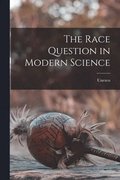 The Race Question in Modern Science