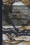 Petroleum Industry in Illinois in 1957; Illinois State Geological Survey Bulletin No. 85