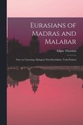Eurasians of Madras and Malabar; Note on Tattooing; Malagasy-Nias-Dravidians; Toda Petition