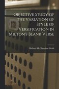 Objective Study of the Variation of Style of Versification in Milton's Blank Verse