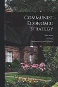 Communist Economic Strategy; Soviet Growth and Capabilities