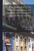 The History, Civil and Commercial, of the British Colonies in the West Indies; 1