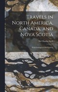 Travels in North America, Canada, and Nova Scotia [microform]
