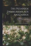 Des Pedanios Dioskurides aus Anazarbos