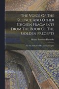 The Voice Of The Silence And Other Chosen Fragments From The Book Of The Golden Precepts