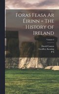 Foras Feasa ar irinn = The History of Ireland; Volume 6