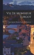 Vie De Monsieur Turgot