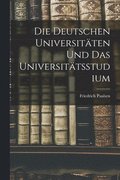 Die Deutschen Universitten Und Das Universittsstudium